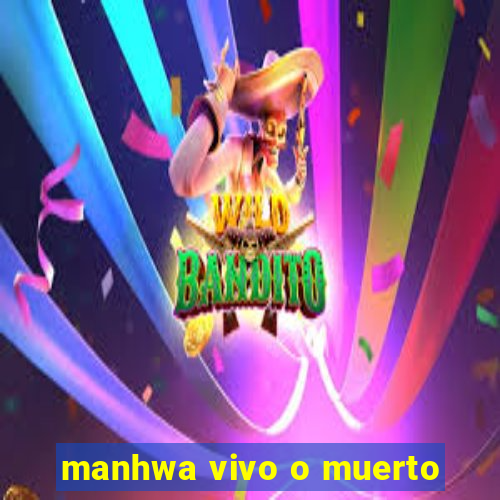 manhwa vivo o muerto